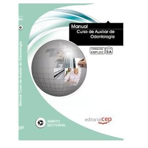 Manual Curso de Auxiliar de Odontología. Formación para el Empleo (Formacion Empleo Sectorial)