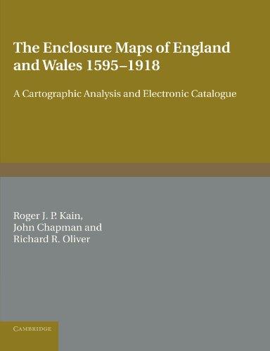 The Enclosure Maps of England and Wales 1595-1918: A Cartographic Analysis and Electronic Catalogue