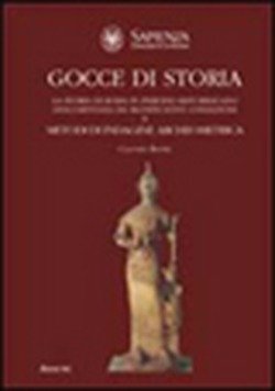 Gocce di storia. La storia di Roma in periodo repubblicano documentata da significative coniazioni e metodi di indagine archeometrica Gocce di storia. La storia di Roma in periodo repubblicano documentata da significative coniazioni e metodi di indagine archeometrica