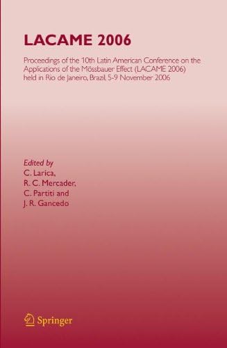 LACAME 2006: Proceedings of the 10th Latin American Conference on the Applications of the Mössbauer Effect, (LACAME 2006) held in Rio de Janeiro City, Brazil, 5-9 November 2006