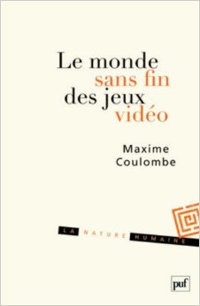 Le monde sans fin des jeux video de Maxime Coulombe ( 13 janvier 2010 ) en ligne Le monde sans fin des jeux video de Maxime Coulombe ( 13 janvier 2010 ) en ligne
