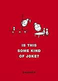 Is This Some Kind of Joke? by