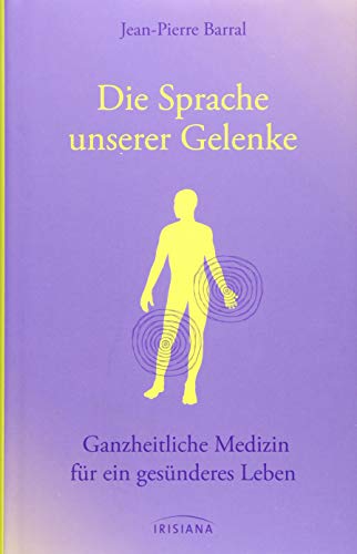 Preisvergleich Produktbild Die Sprache unserer Gelenke: Ganzheitliche Medizin für ein gesünderes Leben