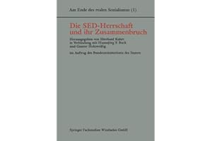Am Ende des realen Sozialismus, Bd.1, Die SED-Herrschaft und ihr Zusammenbruch