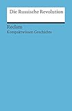 Image de Die Russische Revolution: (Kompaktwissen Geschichte) (Reclams Universal-Bibliothek)