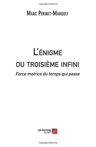 Download L'énigme du troisième infini: Force motrice du temps qui passe