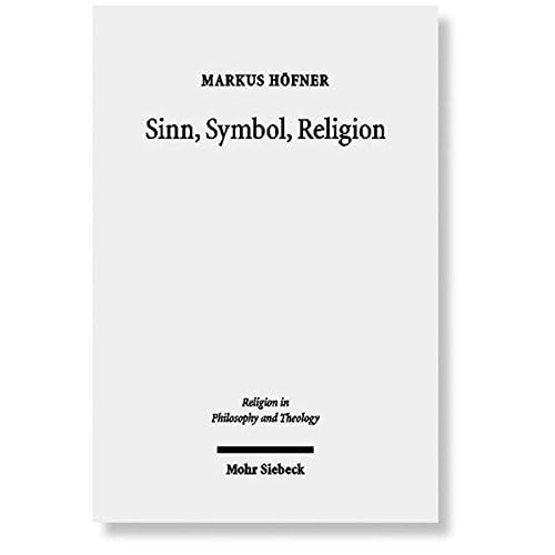 [PDF] Download Sinn- Symbol- Religion: Theorie des Zeichens und Phánomenologie der Religion bei Ernst Cassirer und Martin Heidegger (Religion in Philosophy and Theology- Band 36) Kostenlos
