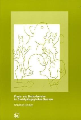 Download Praxis und Methodenlehre im sozialpädagogischen Seminar Download Praxis und Methodenlehre im sozialpädagogischen Seminar