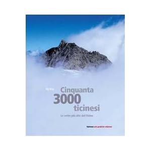 Cinquanta 3000 ticinesi. Le vette più alte del Ticino