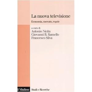 La nuova televisione. Economia, mercato, regole