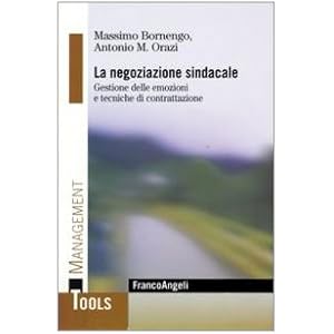 La negoziazione sindacale. Gestione delle emozioni e tecniche di contrattazione