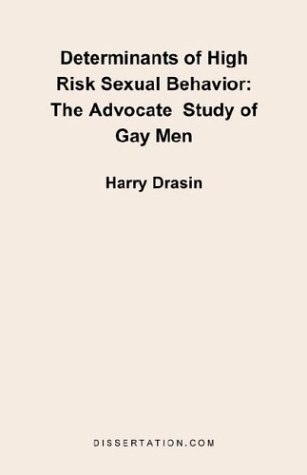 Determinants of High Risk Sexual Behavior: The Advocate Study of Gay Men by Drasin, Harry (2001) Paperback