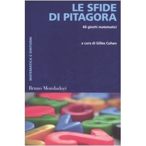 Le sfide di Pitagora. 66 giochi matematici