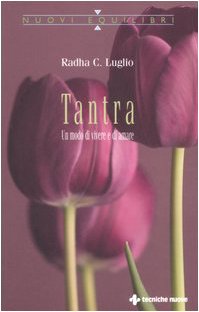 Tantra. Un modo di vivere e di amare libro
