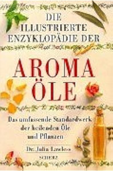 Die Illustrierte Enzyklopadie Der Aromaole Amazon De Julia Lawless Karl Friedrich Horner Bucher