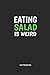 Produktbild Eating Salad Is Weird Notebook: Blank Lined Journal 6x9 - Grilling Meat Lover BBQ Gift