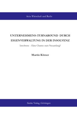 Unternehmens-Turnaround durch Eigenverwaltung in der Insolvenz. Insolvenz - Eine Chance zum Neuanfang?