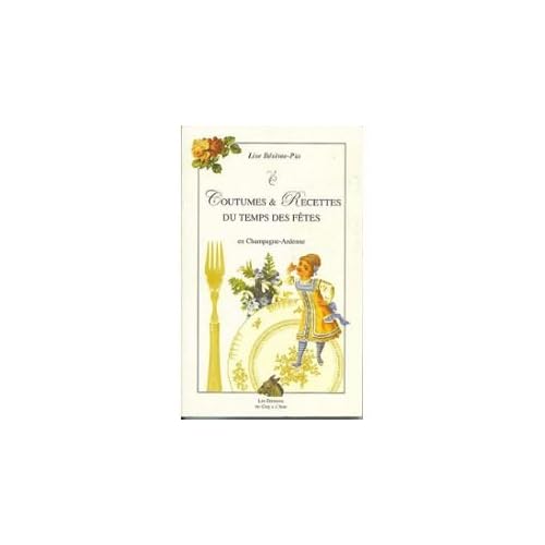 Coutumes et Recettes du Temps des Fetes en Champagne-Ardenne