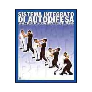 Sistema integrato di autodifesa. S.I.A. Corso di teoria e pratica delle tecniche di autodifesa