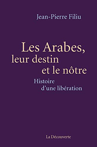 Les Arabes, leur destin et le nôtre Les Arabes, leur destin et le nôtre
