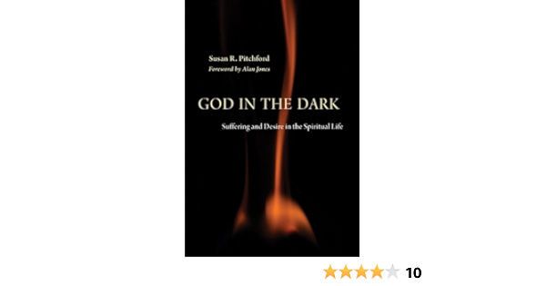 God In The Dark Suffering And Desire In The Spiritual Life Amazon De Pitchford Susan R Jones Alan Fremdsprachige Bucher