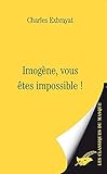 Imogène, vous êtes impossible !
