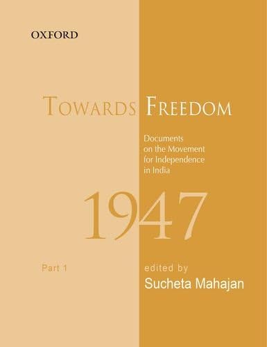 Sucheta MahajanTowards Freedom: Documents on the movement for Independence in India 1947, Part 1 (Towards Freedom Series)