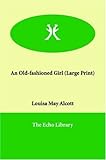 An Old-fashioned Girl (Large Print) by 