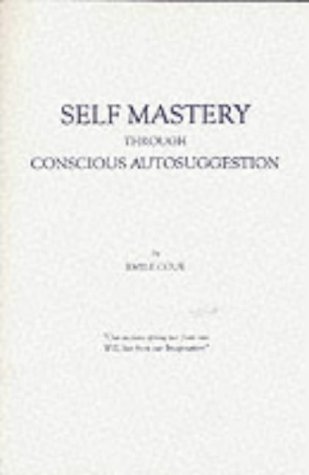 Self Mastery Through Conscious Autosuggestion livre
