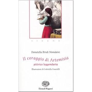 Il coraggio di Artemisia. Pittrice leggendaria. Si