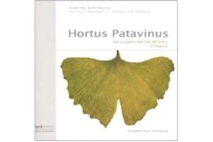 Hortus Patavinus. Alla scoperta dell'orto botanico di Padova. Ediz. italiana e inglese