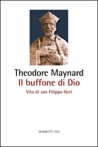 Il buffone di Dio. Vita di san Filippo Neri Il buffone di Dio. Vita di san Filippo Neri