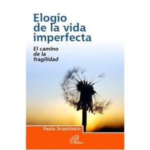 Elogio de la vida imperfecta: El camino de la fragilidad