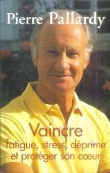 couverture de : Vaincre fatigue, stress, d&eacute;prime et prot&eacute;ger son coeur