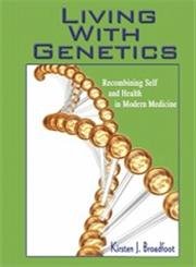 Living with Genetics: Recombining Self and Health in Modern Medicine (Hampton Press Communication Series (Health Communication Subseries))