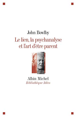 Le Lien, la psychanalyse et l'art d'être parent Le Lien, la psychanalyse et l'art d'être parent