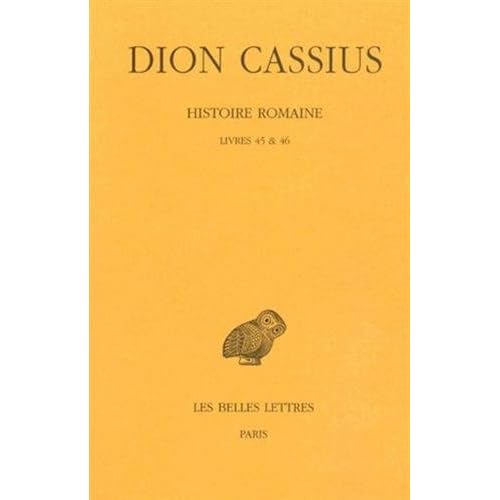 Histoire romaine. Livres 45 & 46: (Années 44-43) Histoire romaine. Livres 45 & 46: (Années 44-43)