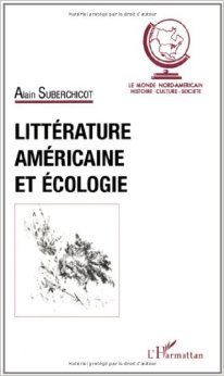 Littérature américaine et écologie de Alain Suberchicot ( 1 novembre 2003 ) francais Littérature américaine et écologie de Alain Suberchicot ( 1 novembre 2003 ) francais