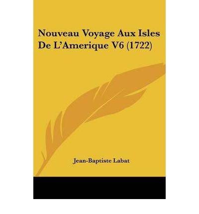 Preisvergleich Produktbild Nouveau Voyage Aux Isles de L'Amerique V6 (1722) (Paperback)(French) - Common