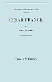 Image de Cesar Franck, Cinquieme Edition. (Facsimile 1910). (Cesar Franck).