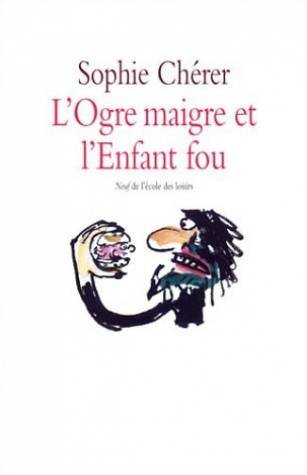 couverture de : L'ogre maigre et l'enfant fou