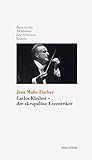 Carlos Kleiber - der skrupulöse Exzentriker (Kleine Bibliothek der Bayerischen Akademie der Schönen Künste) by 