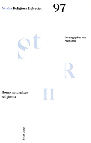 Homo naturaliter religiosus: Gehört Religion notwendig zum Mensch-Sein? (Studia Religiosa Helvetica)