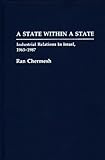 Image de A State Within a State: Industrial Relations in Israel, 1965-1987