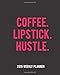 Produktbild Coffee Lipstick Hustle: The Planner Sticker Planner 2019 Dated Weekly Vertical Layout Productivity Planner Agenda and Calendar with Notes, Goals, Dot Grid, and To-Do Pages