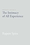 Presence, Volume II: The Intimacy of All Experience by Rupert Spira