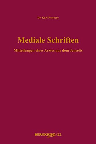Mediale Schriften: Mitteilungen eines Arztes aus dem Jenseits
