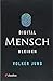 Digital Mensch bleiben by Volker Jung