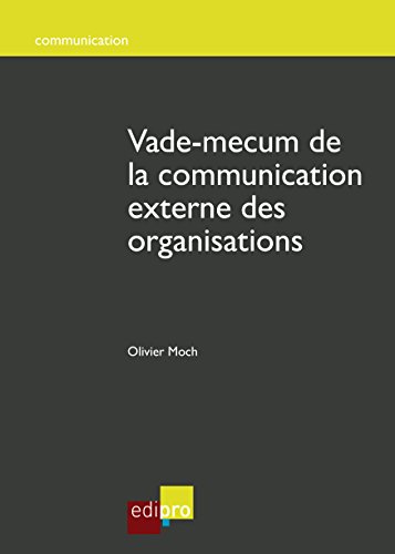 Vade-mecum de la communication externe des organisations: Des conseils stratégiques pour une communication efficace (Belgique)