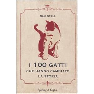 I cento gatti che hanno cambiato la storia I cento gatti che hanno cambiato la storia